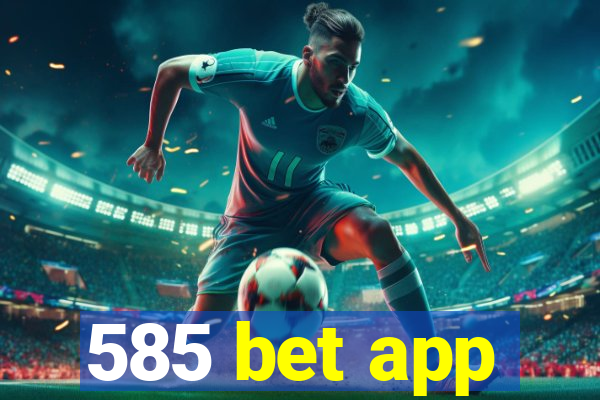 585 bet app